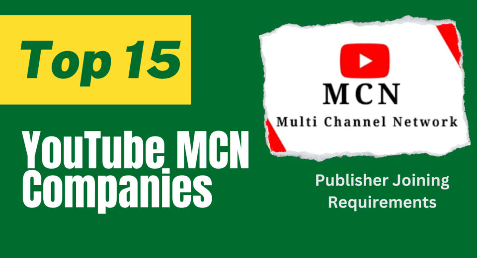 Top 15 YouTube MCN Companies and Their Publisher Joining Requirements
